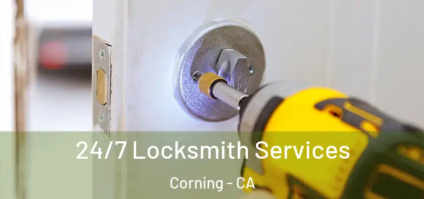  24/7 Locksmith Services Corning - CA