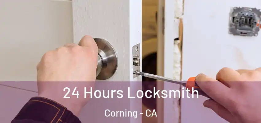  24 Hours Locksmith Corning - CA
