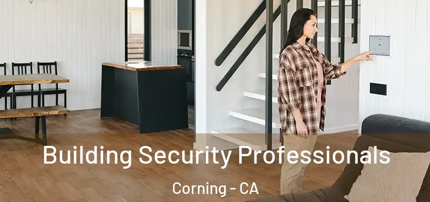  Building Security Professionals Corning - CA