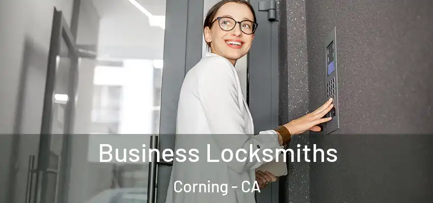  Business Locksmiths Corning - CA