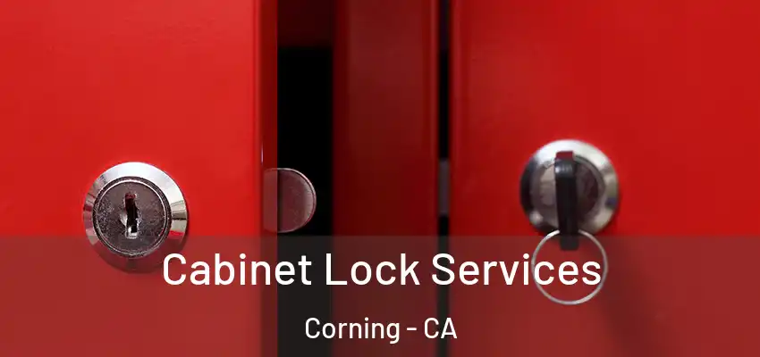  Cabinet Lock Services Corning - CA