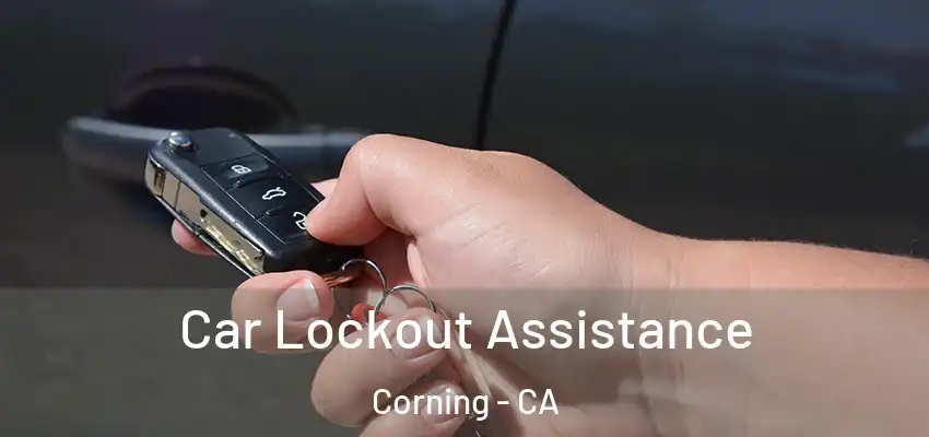 Car Lockout Assistance Corning - CA