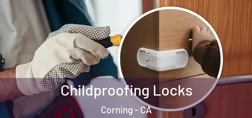  Childproofing Locks Corning - CA