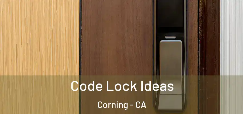  Code Lock Ideas Corning - CA