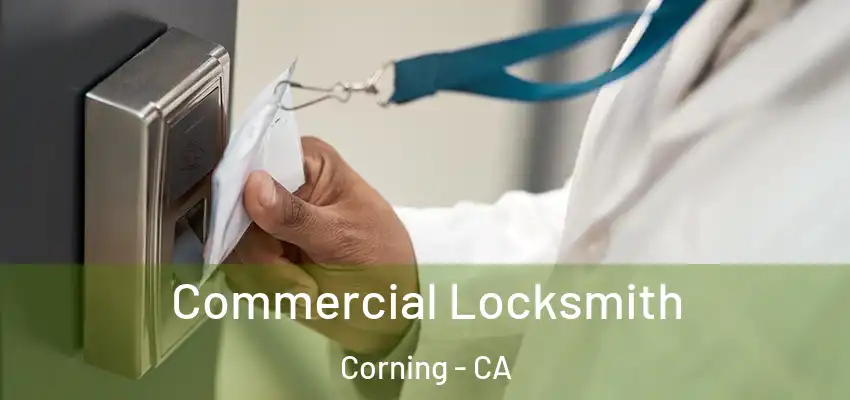  Commercial Locksmith Corning - CA