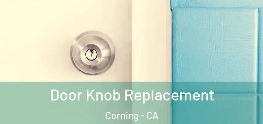  Door Knob Replacement Corning - CA