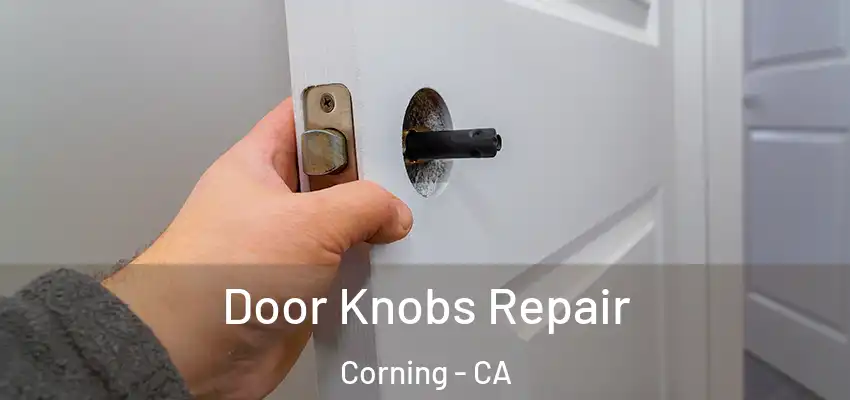  Door Knobs Repair Corning - CA
