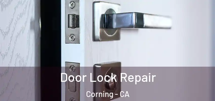 Door Lock Repair Corning - CA