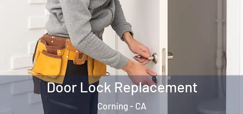  Door Lock Replacement Corning - CA