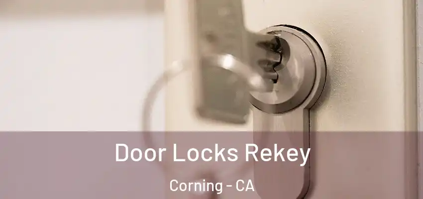  Door Locks Rekey Corning - CA