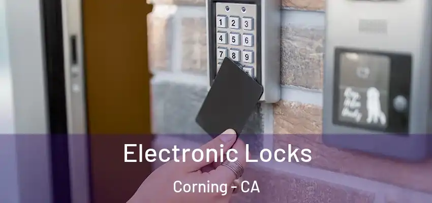  Electronic Locks Corning - CA