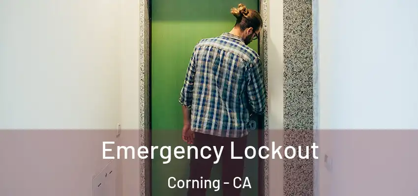  Emergency Lockout Corning - CA