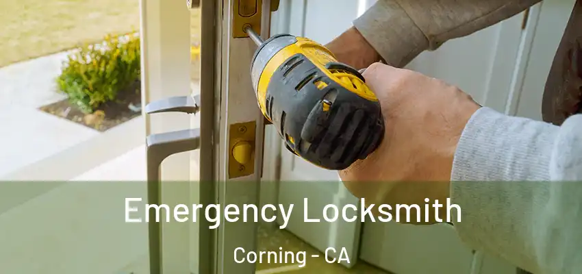  Emergency Locksmith Corning - CA