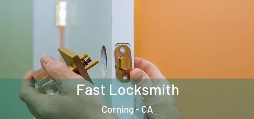  Fast Locksmith Corning - CA