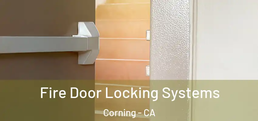  Fire Door Locking Systems Corning - CA