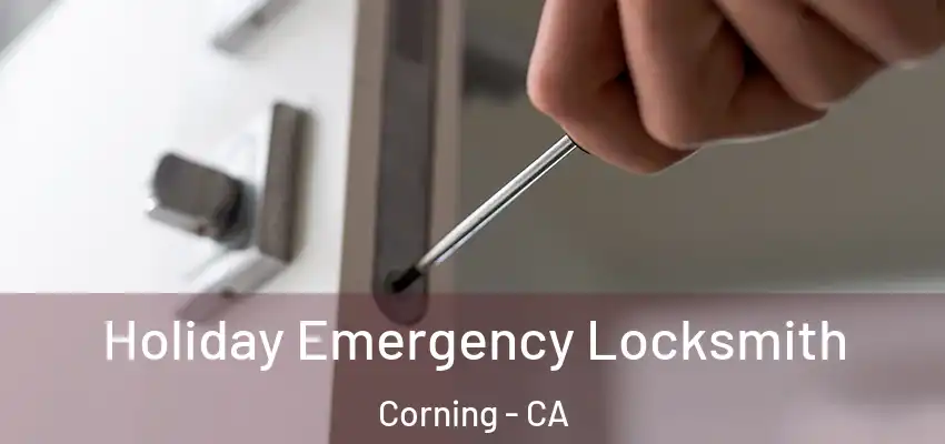  Holiday Emergency Locksmith Corning - CA