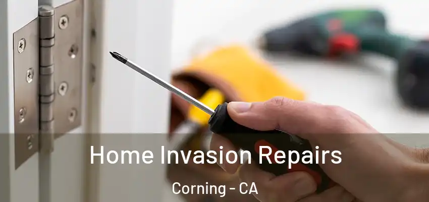  Home Invasion Repairs Corning - CA