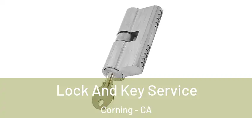  Lock And Key Service Corning - CA