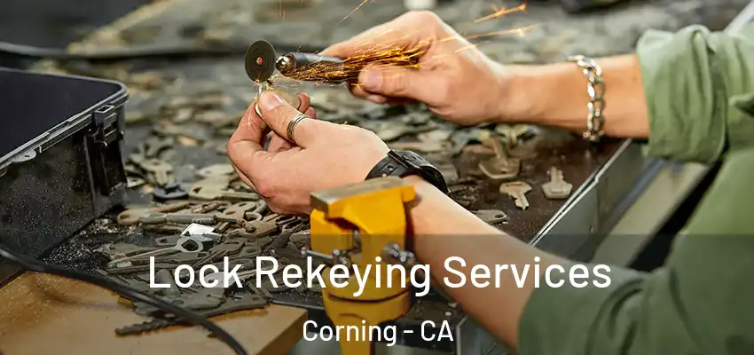  Lock Rekeying Services Corning - CA