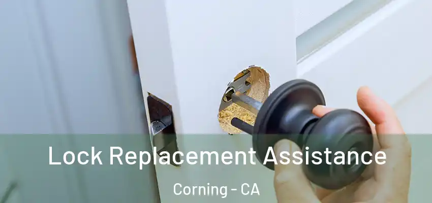  Lock Replacement Assistance Corning - CA