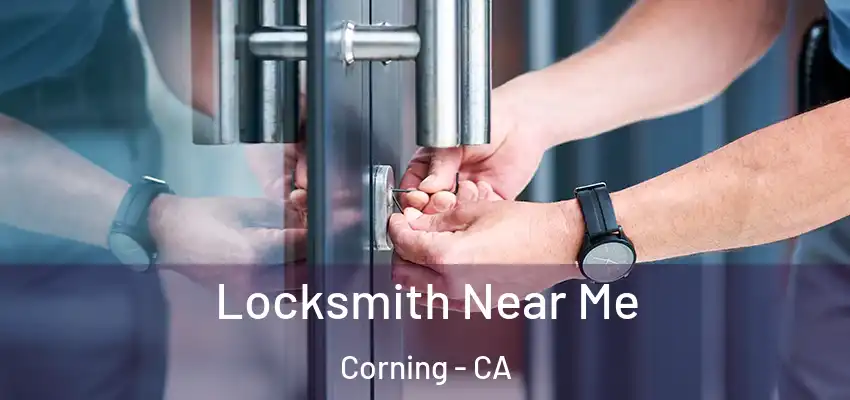  Locksmith Near Me Corning - CA