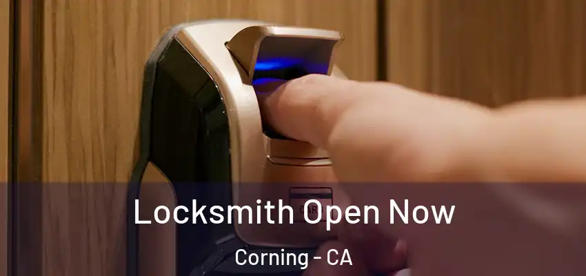 Locksmith Open Now Corning - CA