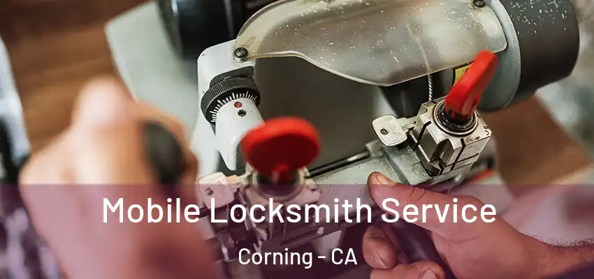  Mobile Locksmith Service Corning - CA