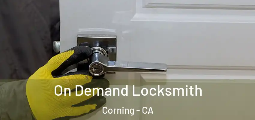  On Demand Locksmith Corning - CA