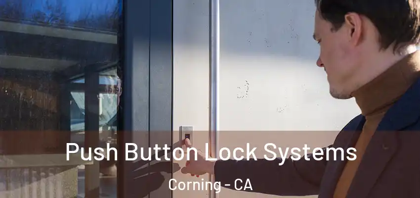  Push Button Lock Systems Corning - CA