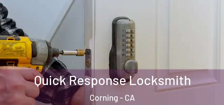  Quick Response Locksmith Corning - CA