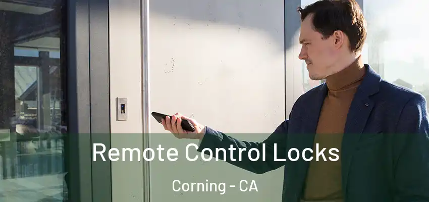 Remote Control Locks Corning - CA