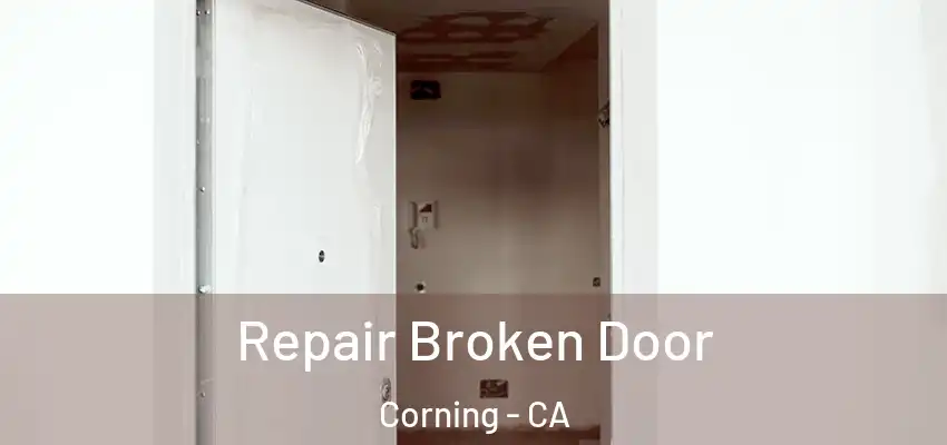  Repair Broken Door Corning - CA