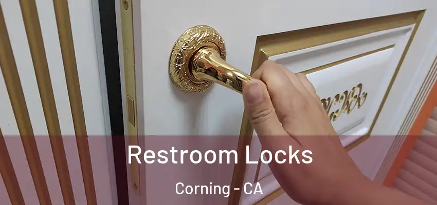Restroom Locks Corning - CA