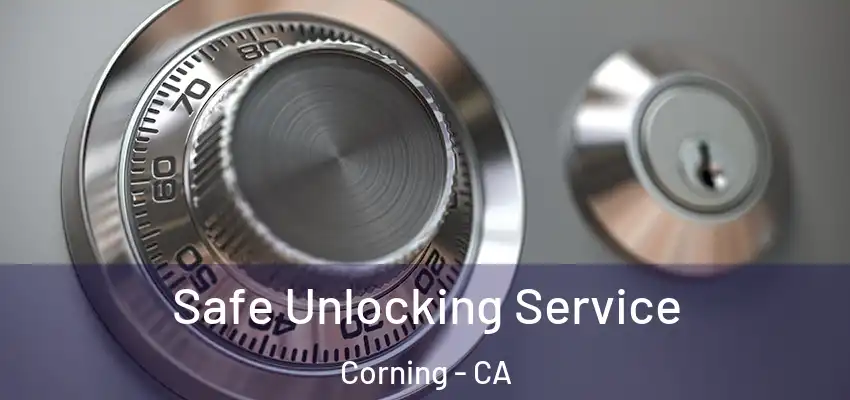  Safe Unlocking Service Corning - CA