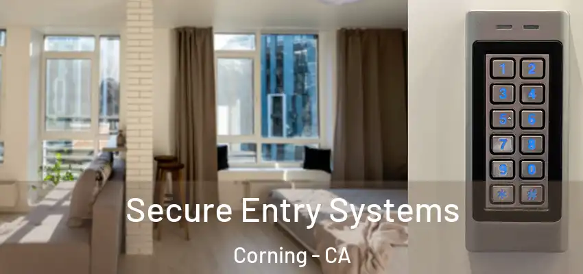  Secure Entry Systems Corning - CA