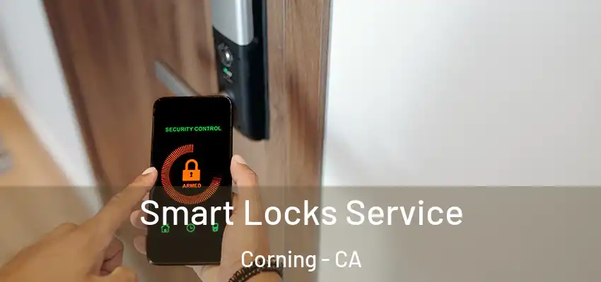 Smart Locks Service Corning - CA