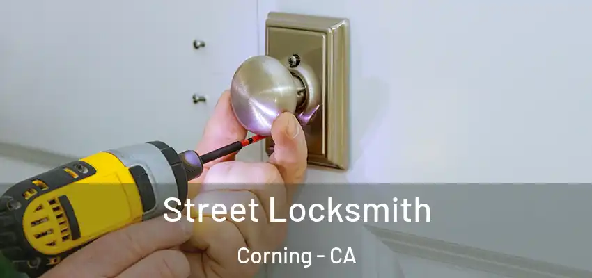  Street Locksmith Corning - CA